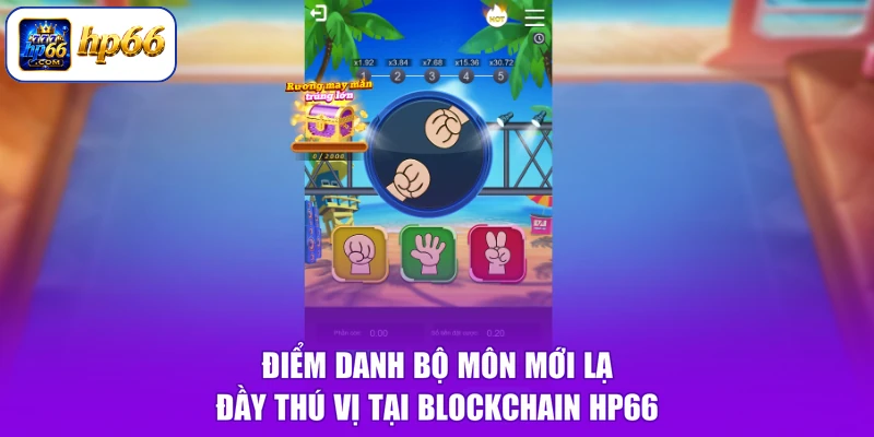 Blockchain HP66 3 Điểm danh bộ môn mới lạ đầy thú vị tại blockchain HP66