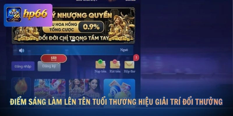 Điểm sáng làm lên tên tuổi thương hiệu giải trí đổi thưởng