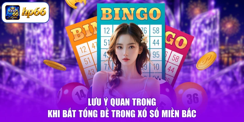 Lưu ý quan trong khi bắt tổng đề trong xổ số miền Bắc