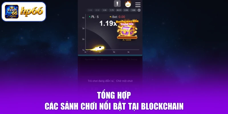 Blockchain HP66 2 Tổng hợp các sảnh chơi nổi bật tại blockchain