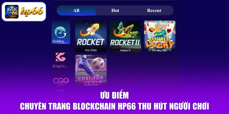 Blockchain HP66 1 Ưu điểm chuyên trang blockchain HP66 thu hút người chơi